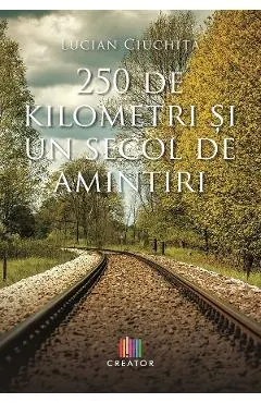 250 de kilometri si un secol de amintiri