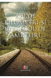 250 de kilometri si un secol de amintiri