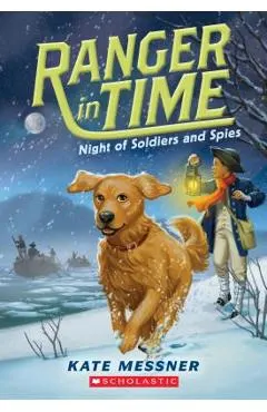 Night of Soldiers and Spies (Ranger in Time #10), Volume 10