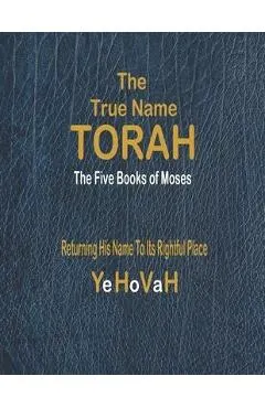 The True Name Torah: The First Five Books of Moses