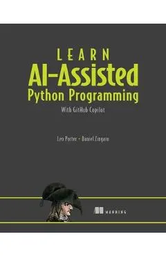Learn Ai-Assisted Python Programming: With Github Copilot and Chatgpt