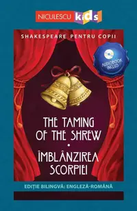 Shakespeare pentru copii: Îmblânzirea scorpiei (ediție bilingvă, audiobook inclus)