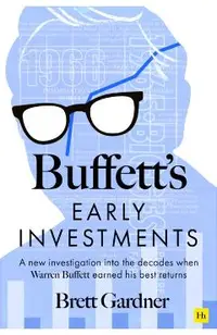 Buffett's Early Investments: A New Investigation Into the Decades When Warren Buffett Earned His Best Returns