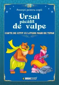 Povești pentru citit: Ursul păcălit de vulpe - Paperback