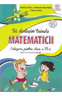 Sa deslusim tainele matematicii - Clasa 3 - Culegere