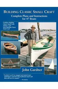 Building Classic Small Craft: Complete Plans and Instructions for 47 Boats