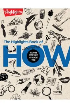The Highlights Book of How: Discover the Science Behind How the World Works