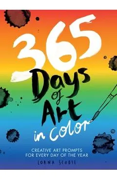 365 Days of Art in Color: Creative Art Prompts for Every Day of the Year