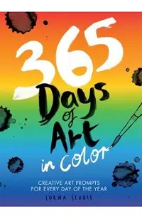 365 Days of Art in Color: Creative Art Prompts for Every Day of the Year