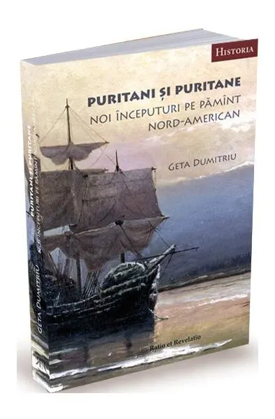 Puritani și puritane. Noi începuturi pe pămînt nord-american - Paperback brosat - Geta Dumitriu