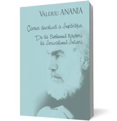 Cartea deschisă a Împărăţiei. De la Betleemul Naşterii la Ierusalimul Învierii