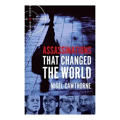 Assassinations That Changed the World