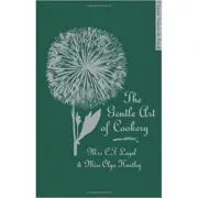 The Gentle Art of Cookery. With 750 Recipes