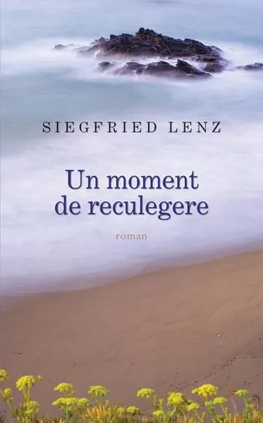 Un moment de reculegere - Hardcover - Siegfried Lenz