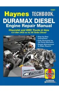 Duramax Diesel Engine Repair Manual: 2001 Thru 2019 Chevrolet and GMC Trucks & Vans 6.6 Liter (402 Cu In) V8 Turbo Diesel