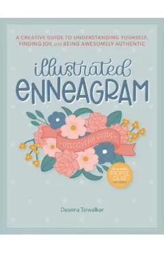 Illustrated Enneagram: A Creative Guide to Understanding Yourself, Finding Joy & Being Awesomely Authentic