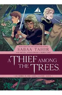 A Thief Among the Trees: An Ember in the Ashes Graphic Novel