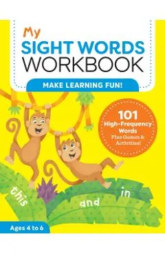 My Sight Words Workbook: 101 High-Frequency Words Plus Games & Activities!