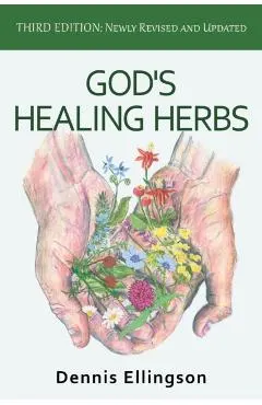 God's Healing Herbs: Third Edition: Newly Revised and Updated
