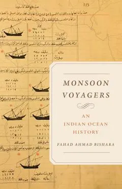 Monsoon Voyagers: An Indian Ocean History Volume 34