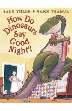 How Do Dinosaurs Say Good Night?