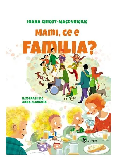 Mami, ce e familia? - Hardcover - Ioana Chicet-Macoveiciuc