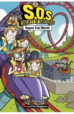 S.O.S.: Society of Substitutes #4: Super Fun World