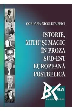 Istorie, mitic si magic in proza sud-est europeana postbelica