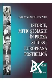 Istorie, mitic si magic in proza sud-est europeana postbelica