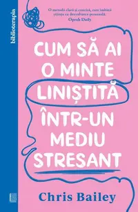 Cum să ai o minte liniștită într-un mediu stresant - Paperback brosat