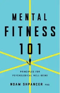 Mental Fitness 101: Principles for Psychological Well-Being