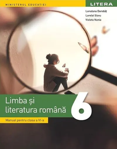 Limba și literatura română. Manual pentru clasa a VI-a - Paperback brosat - Loredana Dorobăț, Lorelai Slavu, Violeta Nania