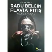 Radu Belcin. Flavia Pitis. Faces and Traces