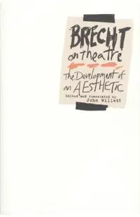 Brecht on Theatre: The Development of an Aesthetic