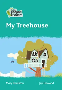 Collins Peapod Readers, Level 3: My Treehouse
