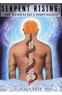 Serpent Rising: The Kundalini Compendium
