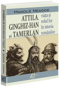 Attila, Ginghiz-Han și Tamerlan - Paperback brosat