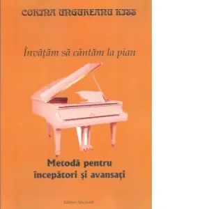 Invatam sa cantam la pian. Metoda pentru incepatori si avansati