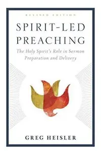 Spirit-Led Preaching: The Holy Spirit's Role in Sermon Preparation and Delivery