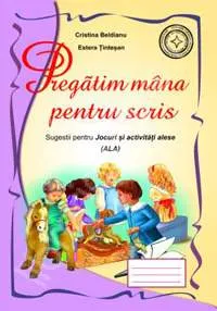Pregatim mana pentru scris. Sugestii pentru Jocuri si activitati alese