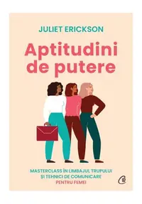 Aptitudini de putere - Paperback brosat - Juliet Erickson