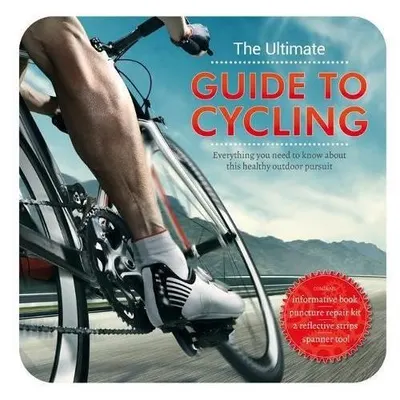 The Ultimate Guide To Cycling