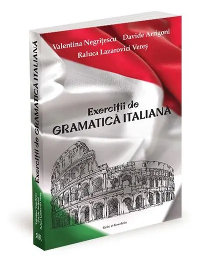 Exerciții de gramatică italiană - Paperback brosat - Raluca Lazarovici Vereş, Davide Arrigoni, Valentina Negrițescu