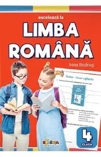 Exceleaza la limba romana - Clasa 4