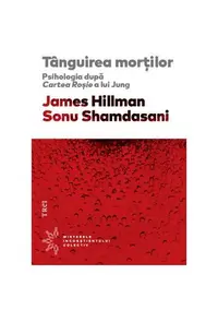 Tânguirea morţilor. Psihologia după Cartea Roşie a lui Jung - Paperback brosat - Sonu Shamdasani