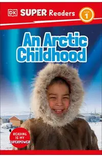 DK Super Readers Level 1 an Arctic Childhood