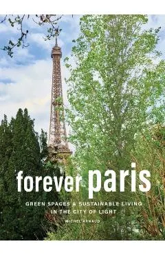 Forever Paris: Green Spaces & Sustainable Living in the City of Light