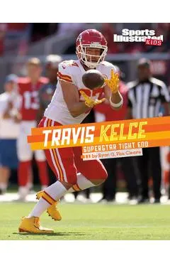 Travis Kelce: Superstar Tight End