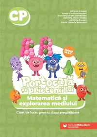 Portocală și prietenii lui. Matematică și explorarea mediului. Caiet de lucru. Clasa pregătitoare - Paperback - Adriana Briceag, Ionela Cătălina Bogdan, Dumitru Săndel Dorobanțu, Gabriela Vlădău, Luminița Bucșan, Maria Cornelia Poștoacă