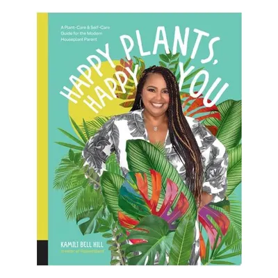 Happy Plants, Happy You: A Plant-Care & Self-Care(...)